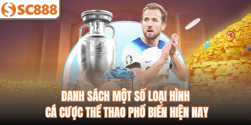 Danh sách một số loại hình cá cược thể thao phổ biến hiện nay